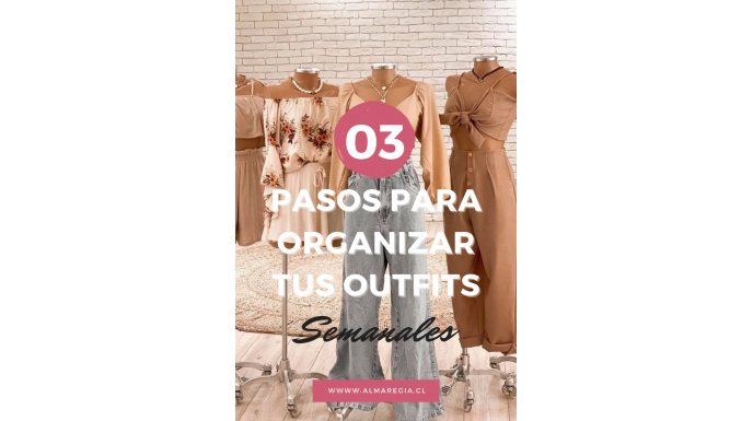 Como organizar tus outfits semanales. 